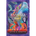 I Am No Shrinking Violet: Arising From The Ashes Of Trauma