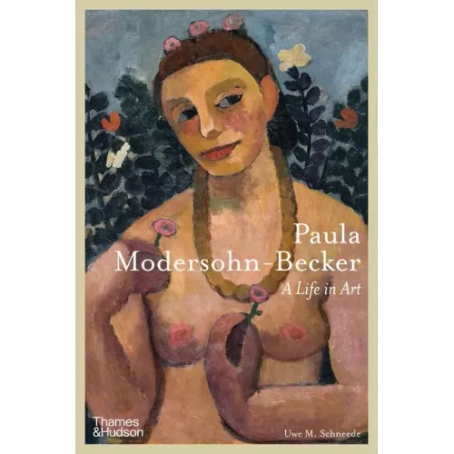 Paula Modersohn-Becker: A Life in Art