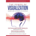 The Power of VISUALIZATION: Learn, Use It & Soar Like An Eagle