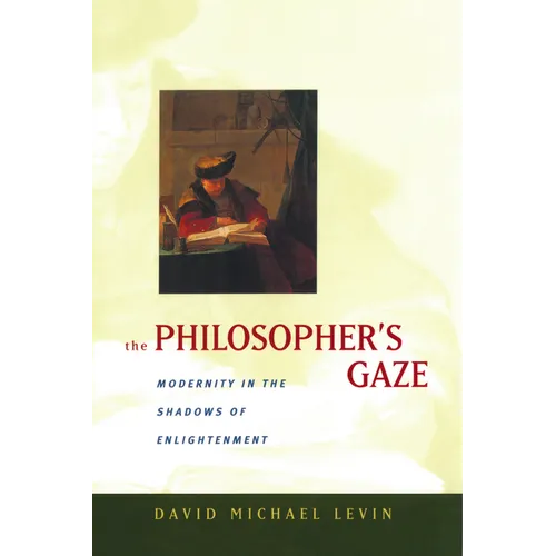 The Philosopher's Gaze: Modernity in the Shadows of Enlightenment