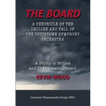 The Board. A chronicle of the decline and fall of the Pottstown Symphony Orchestra: A study in Ethics and in Mismanagement