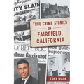 True Crime Stories of Fairfield, California