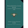 Philadelphia Cook Book: A Manual of Home Economics (1886)