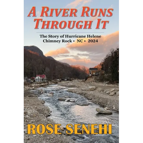 A River Runs Through It--The Story of Hurricane Helene, Chimney Rock, NC, 2024