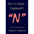 The n-Word Explained!: For the Socially Progressive