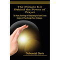 The Miracle Kit Behind the Power of Prayer: The Mystic Knowledge of Manipulating the Subtle Cosmic Energies of Prana through Prayer Techniques