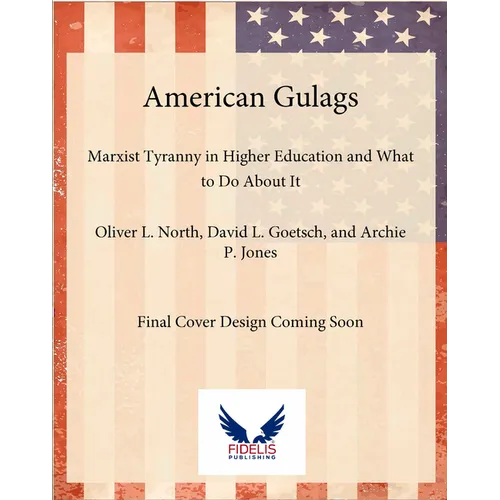 American Gulags: Marxist Tyranny in Higher Education and What to Do about It