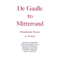 Degaulle to Mitterrand: President Power in France