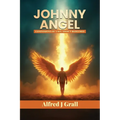 Johnny Angel: Confessions of a Sex Addict Redeemed