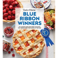 Taste of Home Blue Ribbon Winners: More Than 275 Savory Bites and Sweet Delights That Bring Home the Flavors of the Fair