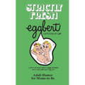 Strictly Fresh EGGBERT: From the original published in 1973