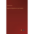 Reports and Speeches on Local Taxation