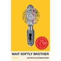 Wait Softly Brother
