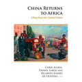 China Returns to Africa: A Rising Power and a Continent Embrace