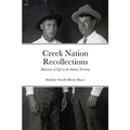 Creek Nation Recollections: Memories of Life in the Indian Territory
