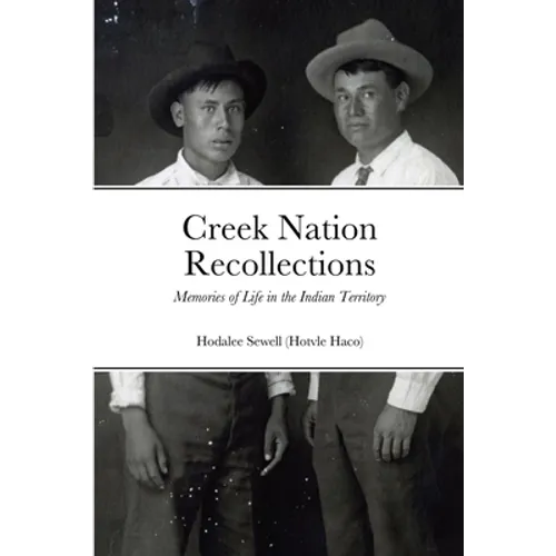 Creek Nation Recollections: Memories of Life in the Indian Territory