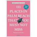 111 Places in Palm Beach That You Must Not Miss