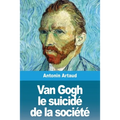 Van Gogh le suicidé de la société