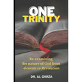 One Trinity: Re-examining the nature of God from Genesis to Revelation
