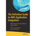 The Definitive Guide to Aws Application Integration: With Amazon Sqs, Sns, SWF and Step Functions