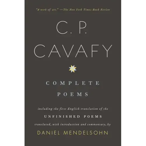 Complete Poems of C. P. Cavafy: Including the First English Translation of the Unfinished Poems