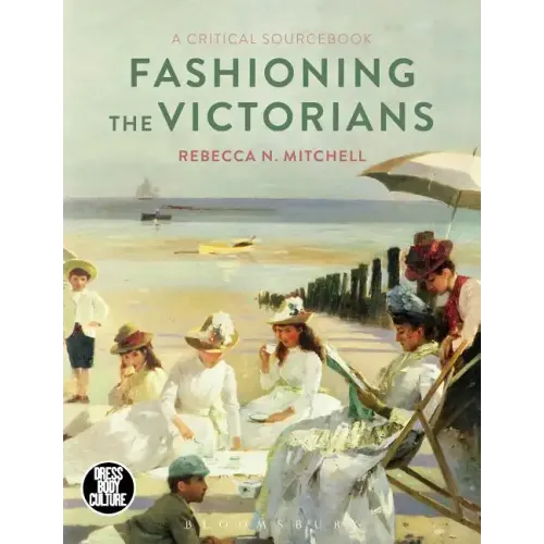 Fashioning the Victorians: A Critical Sourcebook