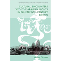 Cultural Encounters with the Arabian Nights in Nineteenth-Century Britain