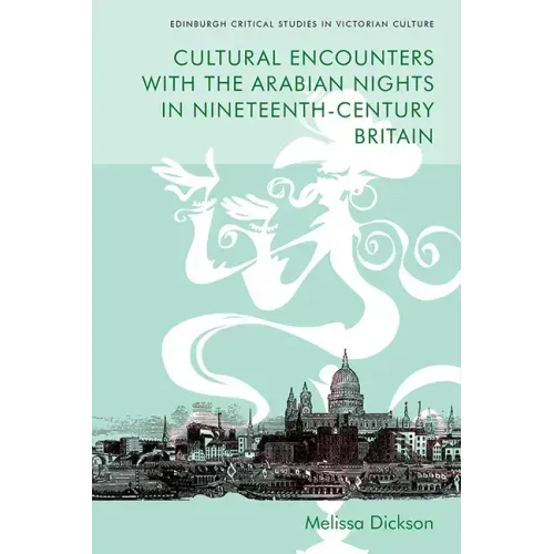 Cultural Encounters with the Arabian Nights in Nineteenth-Century Britain