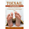 Toenail Fungus: The Easy Way to a Toenail Fungus-free Life (The Treatment and Cure of Toe Nail and Fingernail Fungus)