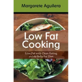 Low Fat Cooking: Lose Fat with Clean Eating and the Belly Fat Diet