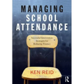 Managing School Attendance: Successful intervention strategies for reducing truancy