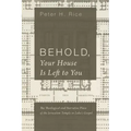 Behold, Your House Is Left to You: The Theological and Narrative Place of the Jerusalem Temple in Luke's Gospel