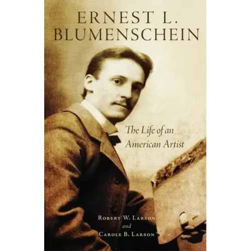 Ernest L. Blumenschein, 28: The Life of an American Artist
