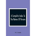A Complete Index To The Names Of Persons, Places And Subjects Mentioned In Littell'S Laws Of Kentucky: A Genealogical And Historical Guide