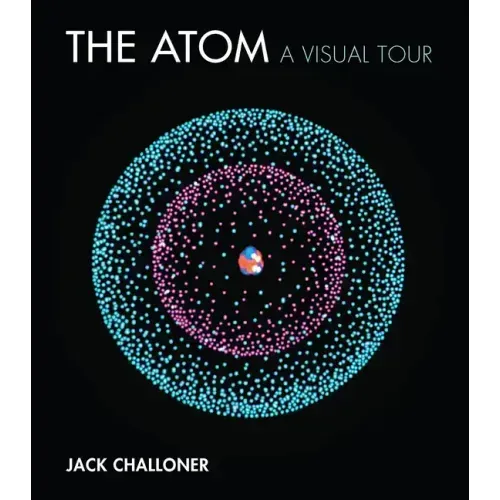 The Atom: A Visual Tour