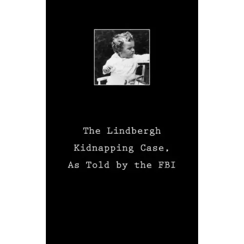 The Lindbergh Kidnapping Case, As Told by the FBI