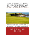 Golf in Scotland II: Hidden Gems of Scotland & Wales: Revised and Updated