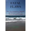 Fatal Flaws: How The Assumptions, Materials, and Methods Invalidate The Theory of Global Warming