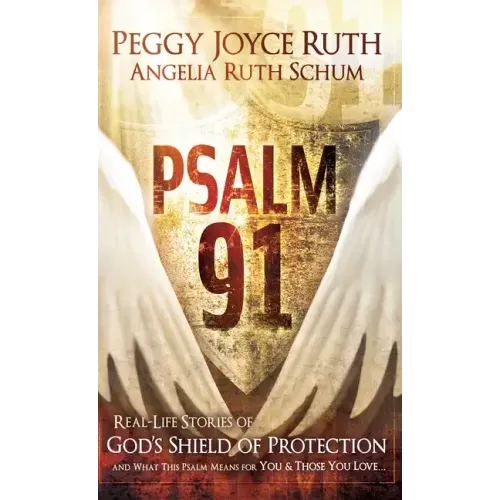 Psalm 91: Real-Life Stories of God's Shield of Protection and What This Psalm Means for You & Those You Love