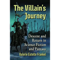 The Villain's Journey: Descent and Return in Science Fiction and Fantasy