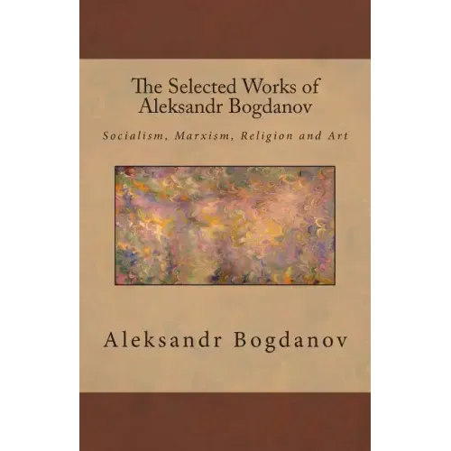 The Selected Works of Aleksandr Bogdanov