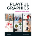 Playful Graphics: Unexpected Graphic Design