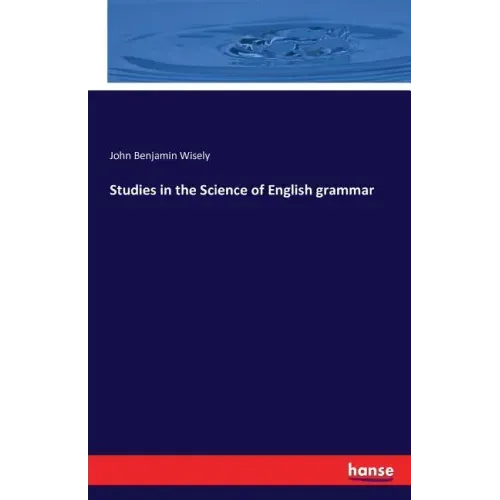 Studies in the Science of English grammar