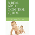 A Real Birth Control Guide