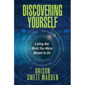 Discovering Yourself: Living the Work You Were Meant to Do