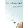 Keep Feeding Your Spark: A Collection of Children's Poems to Nurture Critical Thinking, Curiosity, Gratitude and Humor