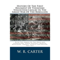 History Of The First Regiment Of Tennessee Volunteer Cavalry In The Great War Of The Rebellion: With The Armies Of The Ohio And Cumberland, Under Gene
