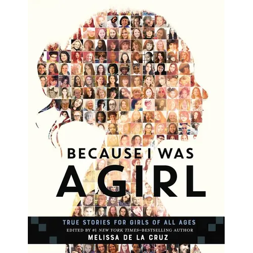 Because I Was a Girl: True Stories for Girls of All Ages