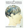 The Explicit Animal: A Defence of Human Consciousness