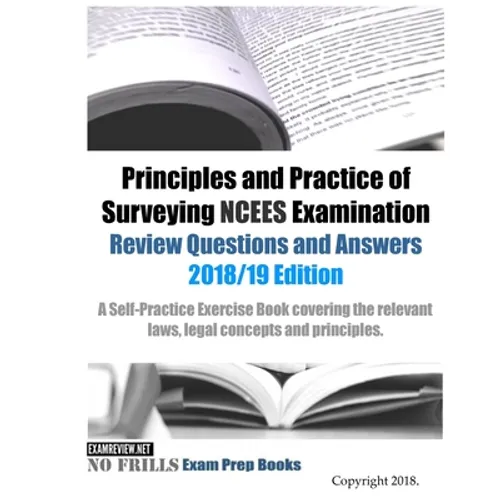 Principles and Practice of Surveying NCEES Examination Review Questions and Answers 2018/19 Edition